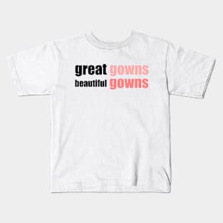 great gowns, beautiful gowns Kids T-Shirt